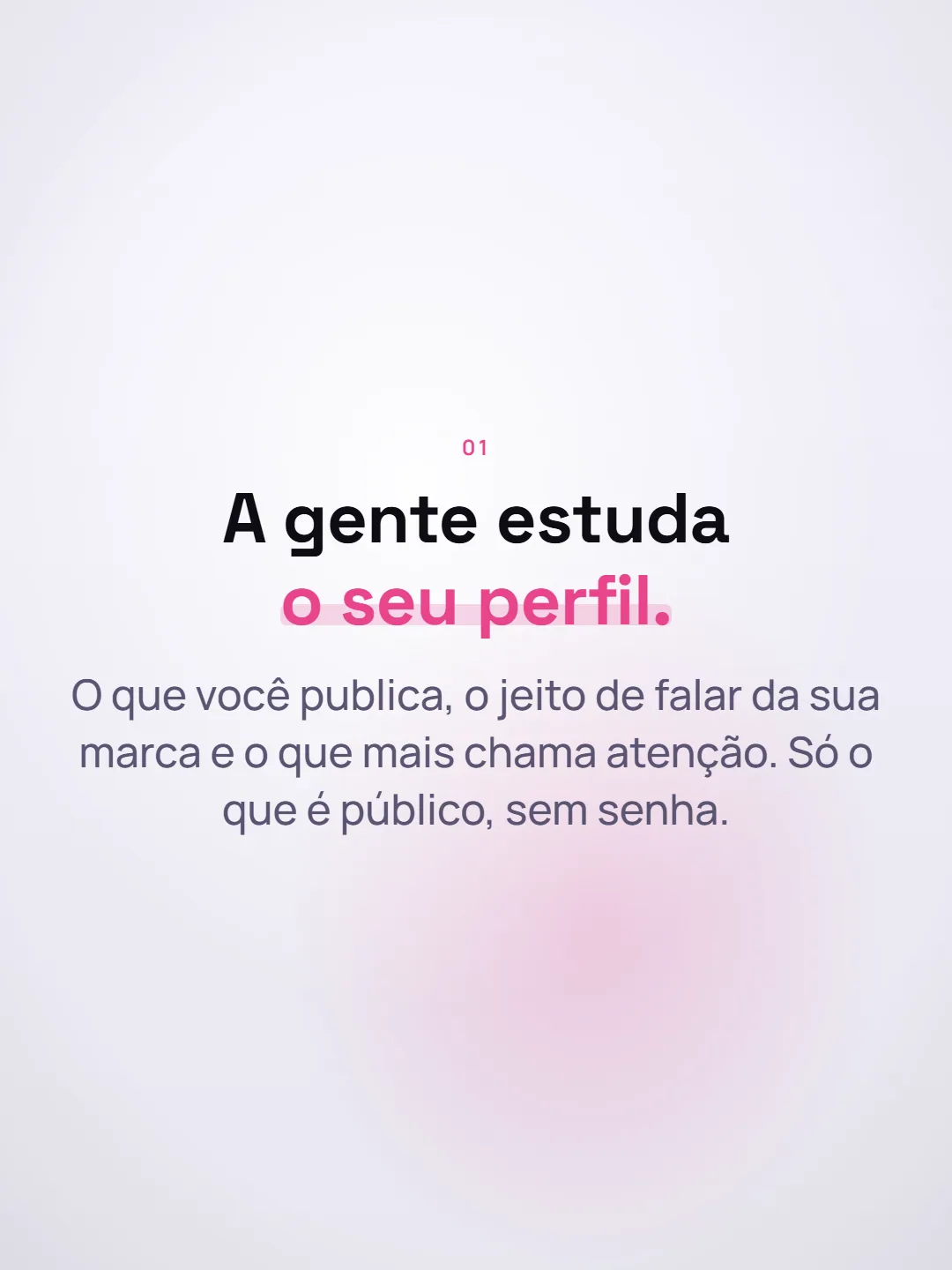 Slide 2: "A gente estuda o seu perfil." O que você publica, o jeito de falar da sua marca e o que mais chama atenção. Só o que é público, sem senha.