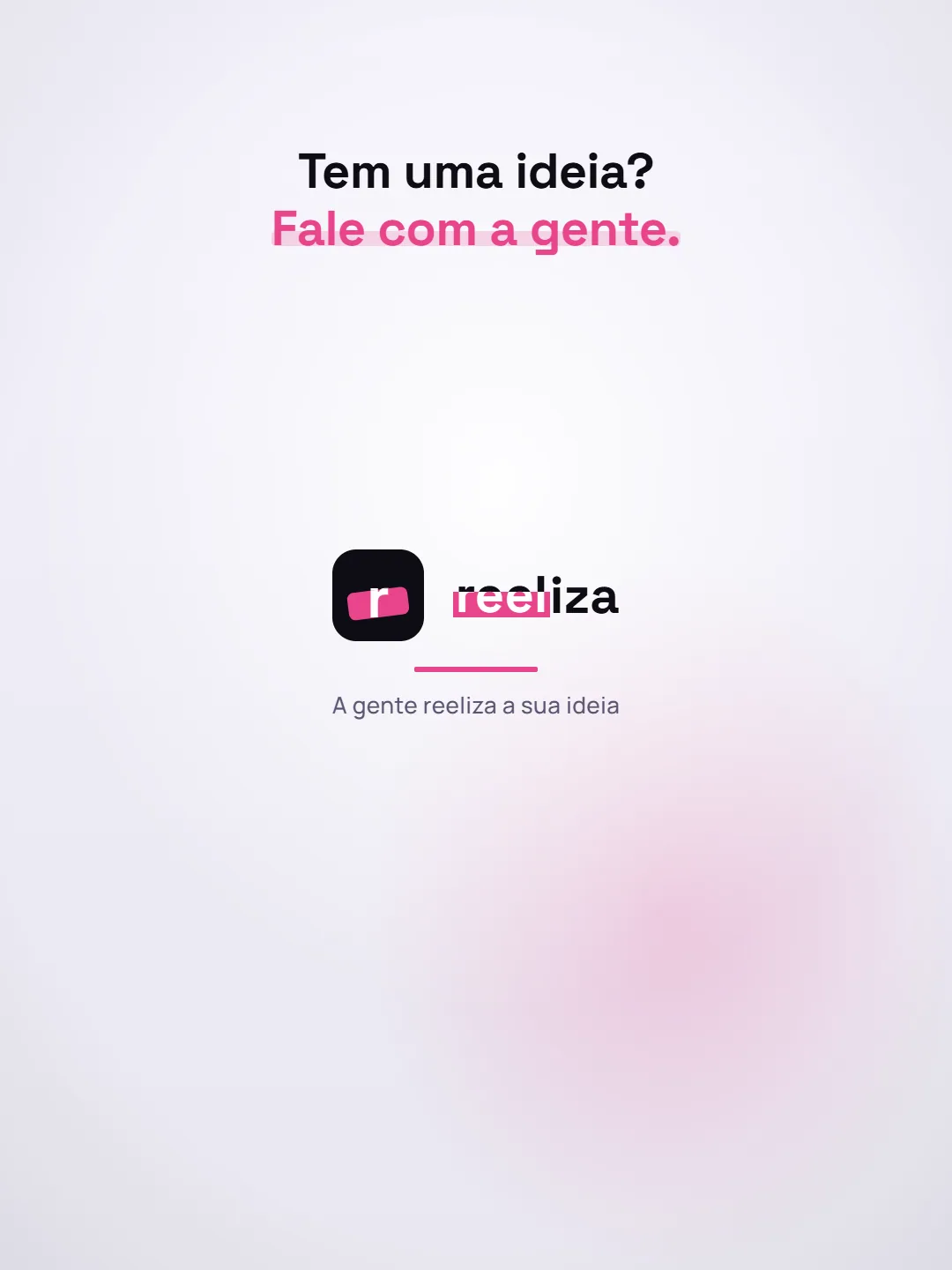 Slide 5: "Tem uma ideia? Fale com a gente." Com o logo da reeliza e o lema "A gente reeliza a sua ideia".